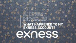 Why Is My Exness Account Disabled?为什么是我的，帐户的残疾人？ 